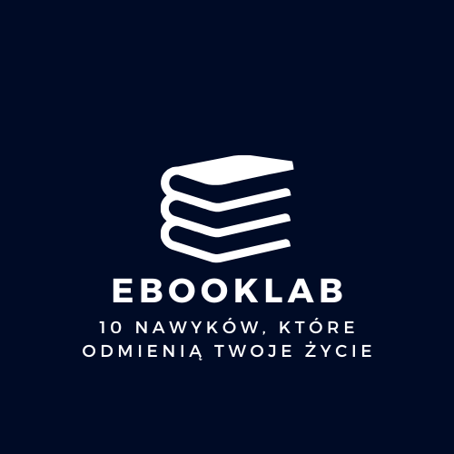 EbookLab - 10 Nawyków, Które Odmienią Twoje Życie